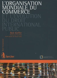 L'Organisation mondiale du commerce et l'évolution du droit international public