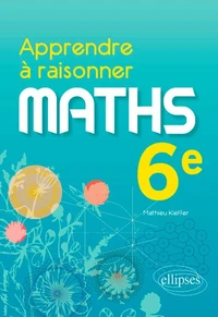 Maths 6e Apprendre à raisonner