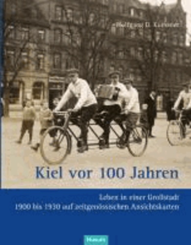Kiel vor 100 Jahren - Leben in einer Großstadt auf zeitgenössischen Ansichtskarten 1900 bis 1930.