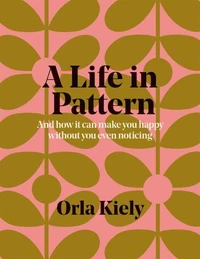 A Life in Pattern Orla Kiely /anglais