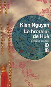 Kien Nguyen - Le brodeur de Huê.