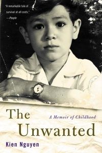 Kien Nguyen - The Unwanted - A Memoir of Childhood.