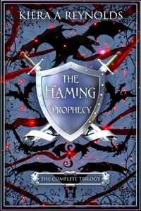 The Flaming Prophecy: the complete trilogy