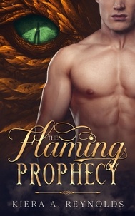  Kiera A. Reynolds - The Flaming Prophecy - The Flaming Prophecy, #1.