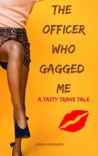  Kiera Brookes - The Officer Who Ga**ed Me - Tasty Trans Tales.
