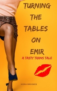  Kiera Brookes - Turning the Tables on Emir - Tasty Trans Tales.