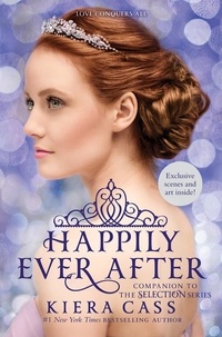 Kiera Cass - Happily Ever After: Companion to the Selection Series.