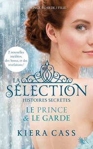 Kiera Cass - La Sélection, histoires secrètes Tome 1 : Le Prince et le garde.