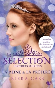 Kiera Cass - La Sélection, histoires secrètes Tome 2 : La Reine et la préférée.