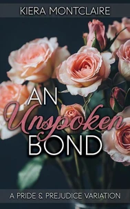 An Unspoken Bond: A Pride and Prejudice Variation