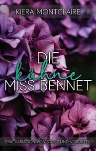 Die kühne Miss Bennet: Eine Variation von Stolz und Vorurteil