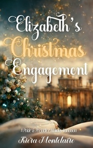  Kiera Montclaire - Elizabeth's Christmas Engagement: A Pride and Prejudice Holiday Variation.