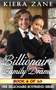  Kiera Zane - A Billionaire Family Drama 6 - A Billionaire Family Drama Serial - Her Billionaire Boyfriend Series, #6.