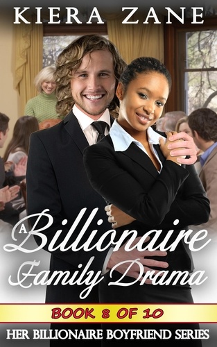  Kiera Zane - A Billionaire Family Drama 8 - A Billionaire Family Drama Serial - Her Billionaire Boyfriend Series, #8.