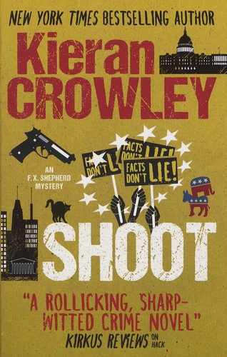 Kieran Crowley - Shoot - An F. X. Shepherd Novel.