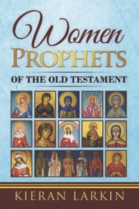  Kieran Larkin - Women Prophets of the Old Testament.