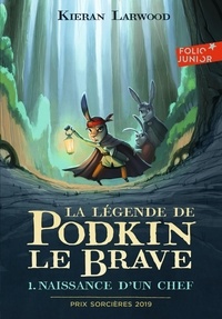 Kieran Larwood - La légende de Podkin le Brave Tome 1 : Naissance d'un chef.