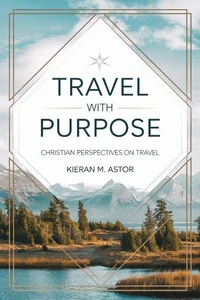 Travel with Purpose: Christian Perspectives on Travel