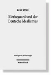Kierkegaard und der Deutsche Idealismus - Konstellationen des Übergangs.