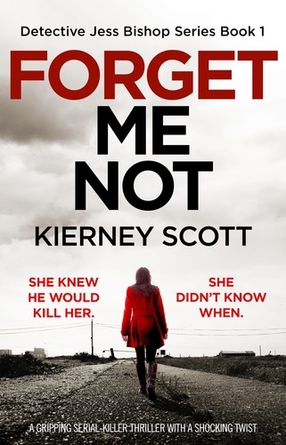 Forget Me Not. A gripping serial killer thriller with a shocking twist