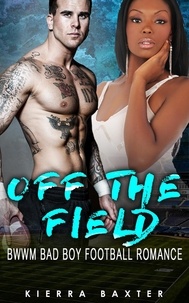  Kierra Baxter - Off The Field - BWWM Bad Boy Football Romance.