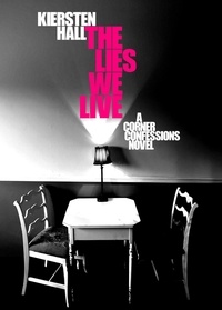  Kiersten Hall - The Lies We Live - A Corner Confessions Novel - Corner Confessions Novel Series, #2.
