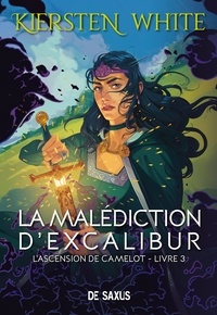 Kiersten White et Véronique Baloup - La malédiction d'Excalibur (ebook) - L'ascension de Camelot - Tome 03.