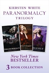 Kiersten White - Paranormalcy Trilogy Collection: Paranormalcy, Supernaturally and Endlessly.