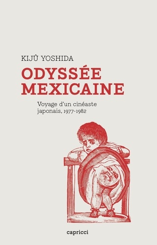 Odyssée mexicaine. Voyage d'un cinéaste japonais (1977-1982)