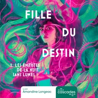 Fille du destin - Tome 1 - Les Émeutes de la nuit sans lunes