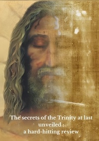 kiki en christ - The secrets of the Trinity  revealed : a hard-hitting review.