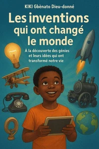 Les inventions qui ont changé le monde.
