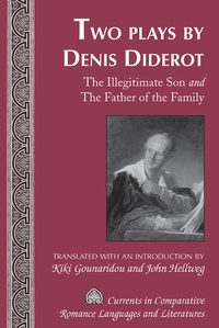 Kiki Gounaridou et John Hellweg - Two Plays by Denis Diderot - The Illegitimate Son and The Father of the Family- Translated with an Introduction by Kiki Gounaridou and John Hellweg.