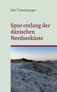 E book pdf téléchargement gratuit Spur entlang der dänischen Nordseeküste  - Kurzgeschichten par Kiki Tinkelsbergen en francais  9783757872007