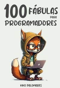  Kiko Palomares - 100 Fábulas para Programadores.