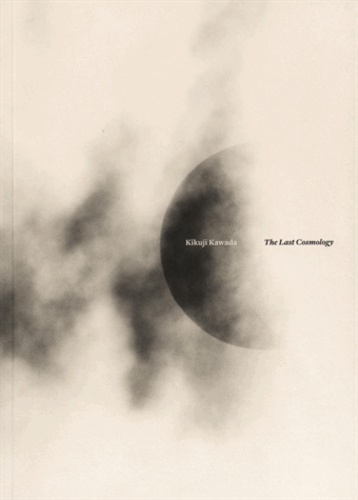 Kikuji Kawada - The Last Cosmology.