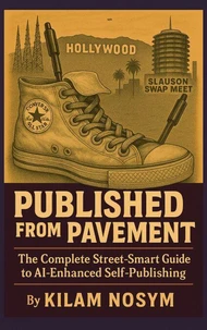 Published from the Pavement: The Complete Street-Smart Guide to AI-Enhanced Self-Publishing