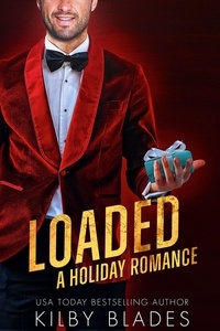  Kilby Blades - Loaded: A Holiday Romance - Gilded Love, #4.