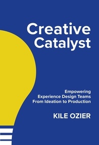  Kile Ozier - Creative Catalyst: Empowering Experience Design Teams From Ideation to Production.