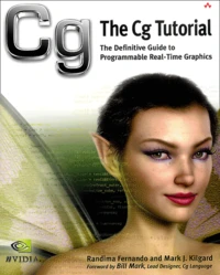 The Cg Tutorial. The Definitive Guide To Programmable Real-Time Graphics, With Cd-Rom