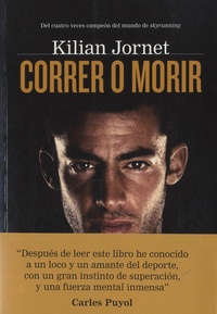 Kilian Jornet - Correr o Morir.