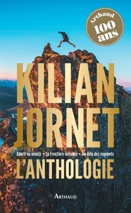 L'anthologie - Courir ou mourir ; La frontière invisible ; Au-delà des sommets