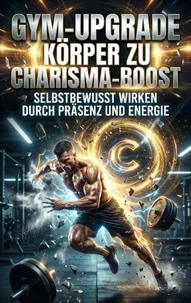 Gym-Upgrade: Körper zu Charisma-Boost