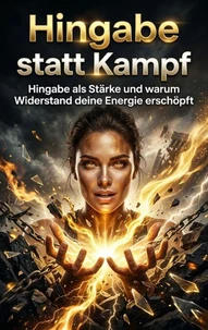 Hingabe statt Kampf
