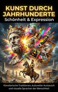 Kunst durch Jahrhunderte: Schönheit &amp; Expression