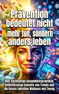 Prävention bedeutet nicht mehr tun, sondern anders leben
