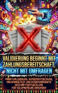 Validierung beginnt mit Zahlungsbereitschaft, nicht mit Umfragen
