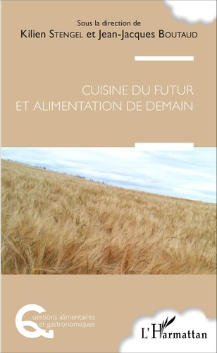 Kilien Stengel et Jean-Jacques Boutaud - Cuisine du futur et alimentation de demain.