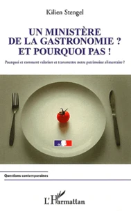 Un ministère de la gastronomie ? Et pourquoi pas !