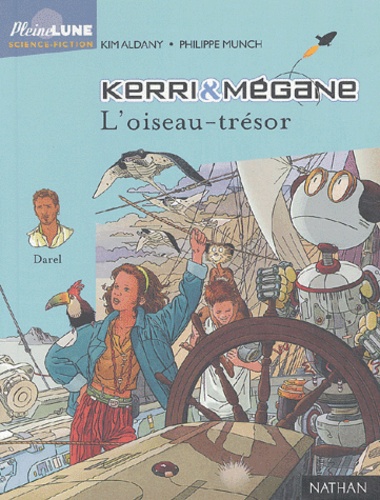 Kim Aldany et Philippe Munch - Kerri & Megane : L'Oiseau-Tresor.